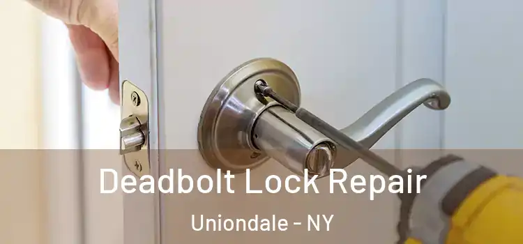 Deadbolt Lock Repair Uniondale - NY