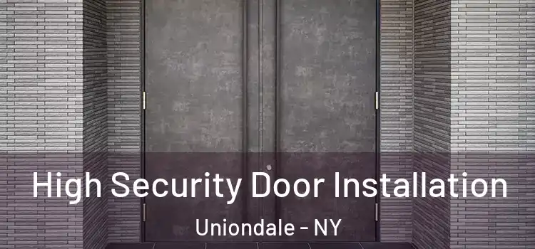 High Security Door Installation Uniondale - NY