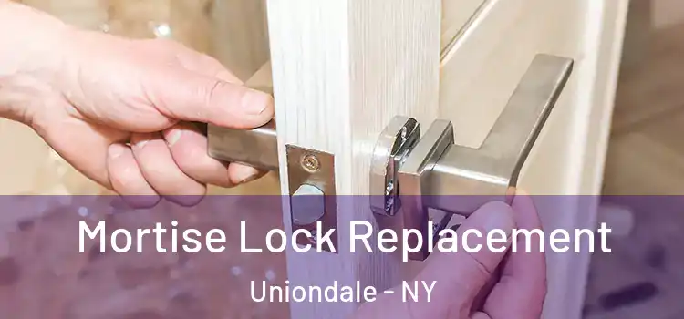 Mortise Lock Replacement Uniondale - NY